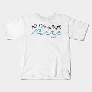 Just Keep Swimming Kids T-Shirt